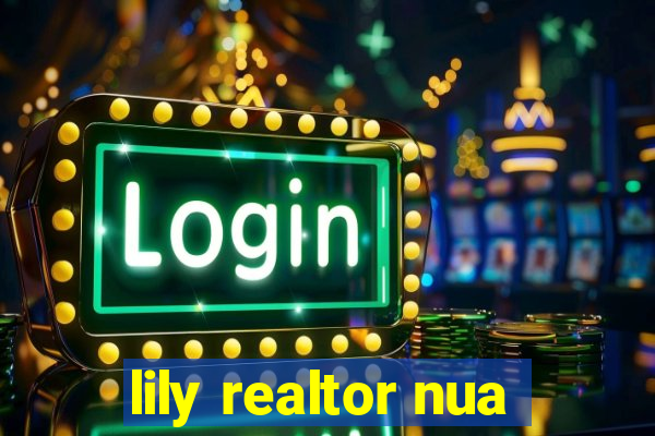 lily realtor nua